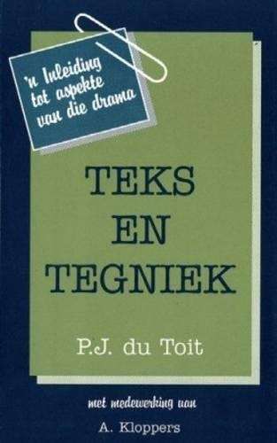 Teks en Tegniek â 'n Inleiding tot aspekte van die drama : Gr 11 1 - DUTOIT,P