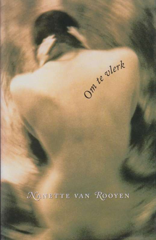 Om te Vlerk - Van Rooyen, Nanette