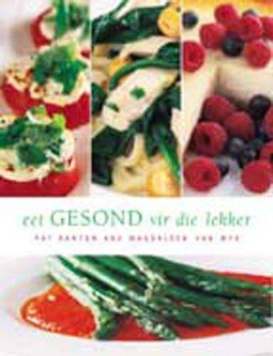 Eet gesond vir die lekker - BARTON,P