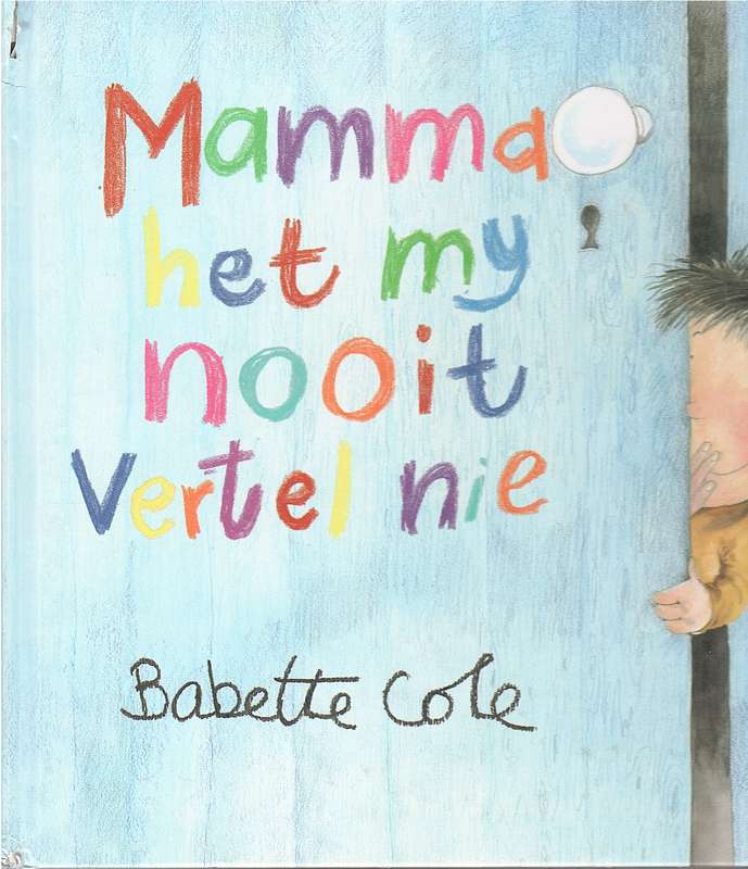 Mamma het my nooit vertel nie SECONDHAND - Babette Cole
