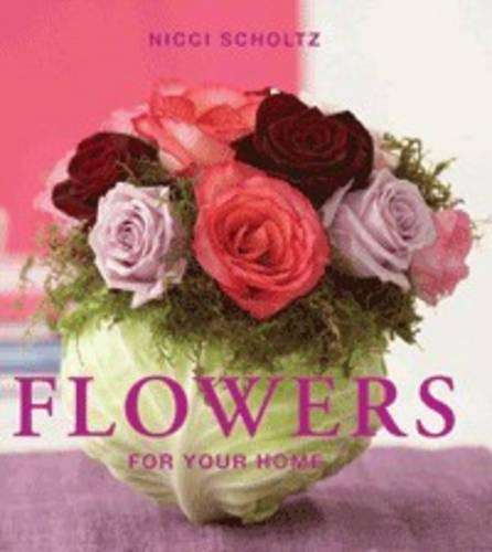 Flowers for Your Home - Nicci Scholtz