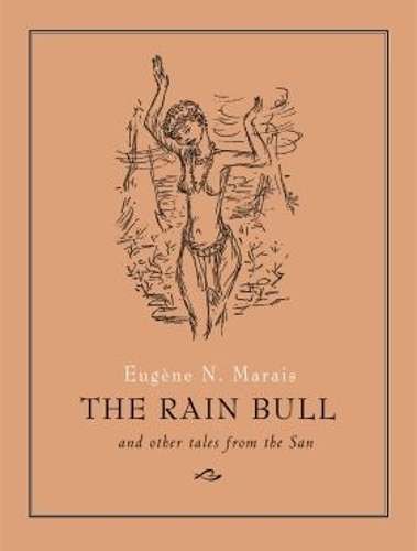 Rain Bull and Other Tales from the San - Eugene N. Marais