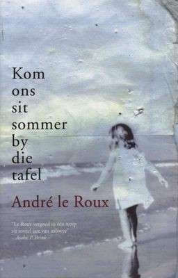 KOM SIT SOMMER BY DIE TAFEL SECONDHAND - LEROUX,A