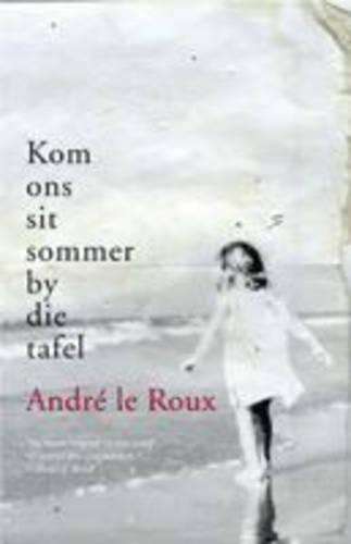 Kom Ons Sit Sommer by Die Tafel - Andre le Roux
