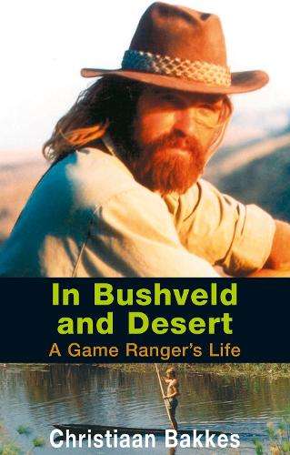 In bushveld and desert - Christiaan Bakkes