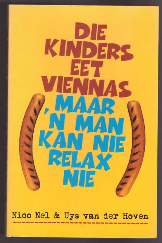 Die Kinders Eet Viennas Maar 'n Man Kan Nie Relax Nie - Uys van der Hoven