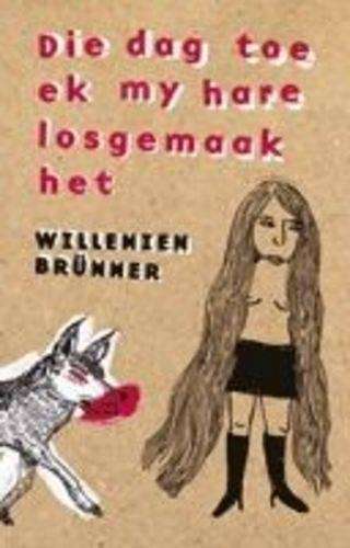 Die dag toe ek my hare losgemaak het - Willemien Brummer