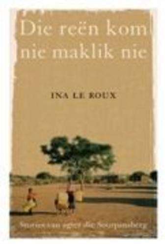 Die Reen Kom Nie Maklik Nie - Ina le Roux