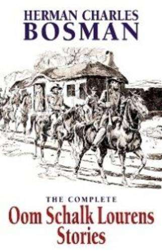 The complete Oom Schalk Lourens stories - Herman Charles Bosman