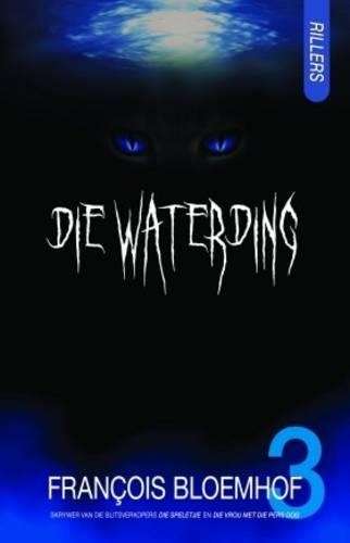 Die waterding - Francois Bloemhof