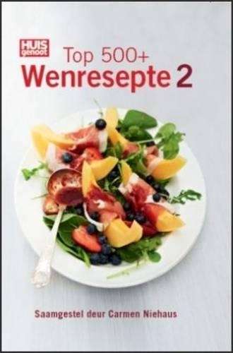 Huisgenoot top 500 wenresepte 2 - Carmen Niehaus