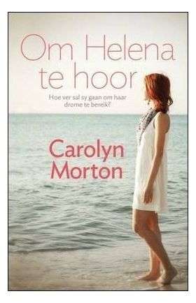 Om Helena te hoor - Carolyn Morton