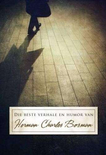 Die beste verhale en humor van Herman Charles Bosman - Herman Charles Bosman