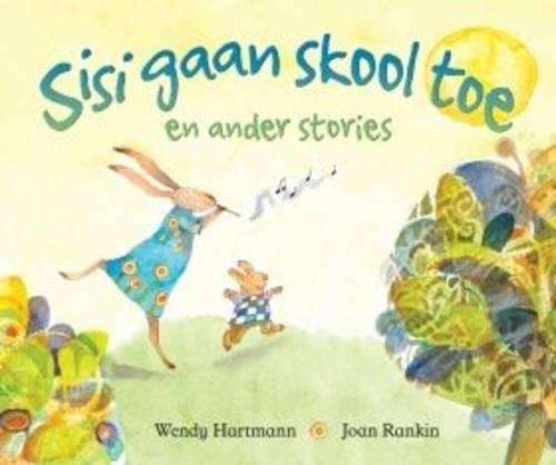 Sisi gaan skool toe en ander stories - Wendy Hartmann