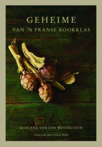 Geheime van ân Franse kookklas - Marlene van der Westhuizen