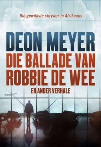 Die ballade van Robbie de Wee - Deon Meyer