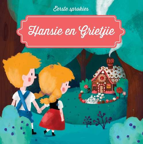Eerste sprokies: Hansie en Grietjie - HUMANROUSSEAU