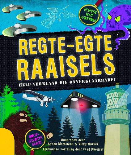 Regte-Egte Raaisels: Help Verklaar die Onverklaarbare! - Susan Martineau