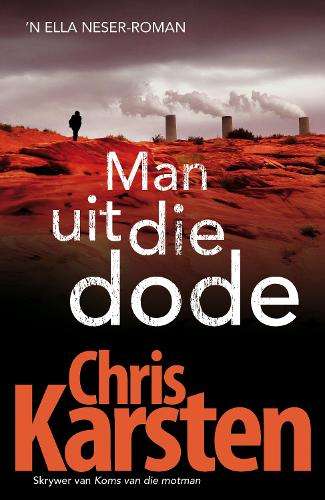 Man Uit die Dode: 'n Ella Neser-Roman - Chris Karsten