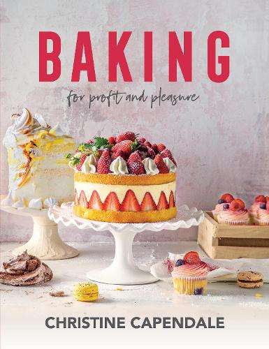 Baking: For Profit and Pleasure - Christine CaFarlene
