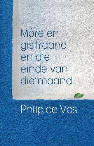 MÃ´re en Gistraand en die Einde van die Maand - Philip De Vos