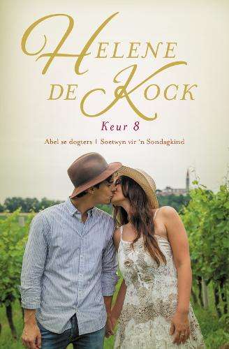 Helene de Kock Keur 8: Abel se Dogters / Soetwyn vir 'n Sondagkind - Helene de Kock