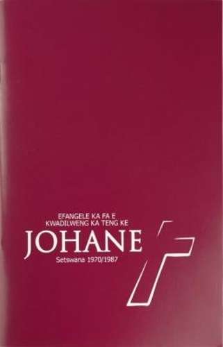 Efangele Ka Fa E Kwadilweng Ka Teng Ke Johane Setswana 1970/1987: Po - BSSA