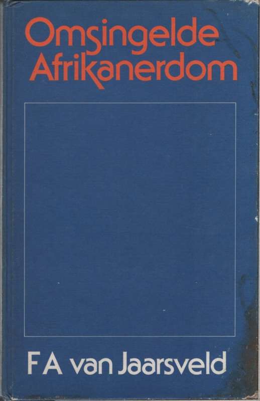 Omsingelde Afrikanerdom: Opstelle oor die Toestand van ons Tyd. Twee - Van Jaarsveld, F. A.