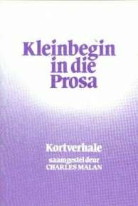 KLEINBEGIN IN DIE PROSA - MALAN,C