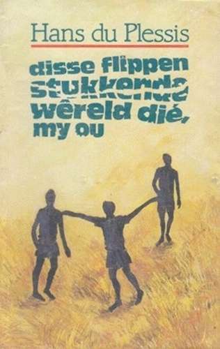 Disse flippen stukkende wereld die my ou : Leesboek - DUPLESSIS,H