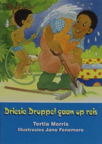 Driesie Druppel gaan op reis : Grade 2 : Vlak 6: Leesboek - MORRIS,T