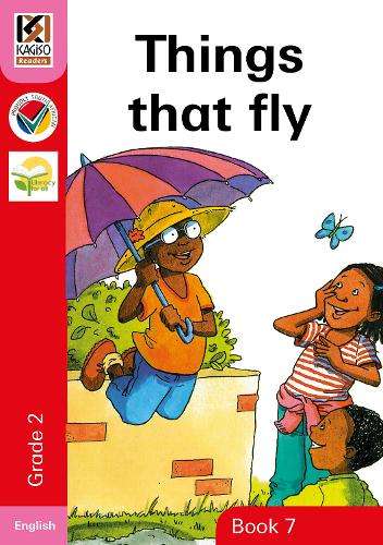 Things that fly: Book 7: Gr 2 - KAGISO-ENG