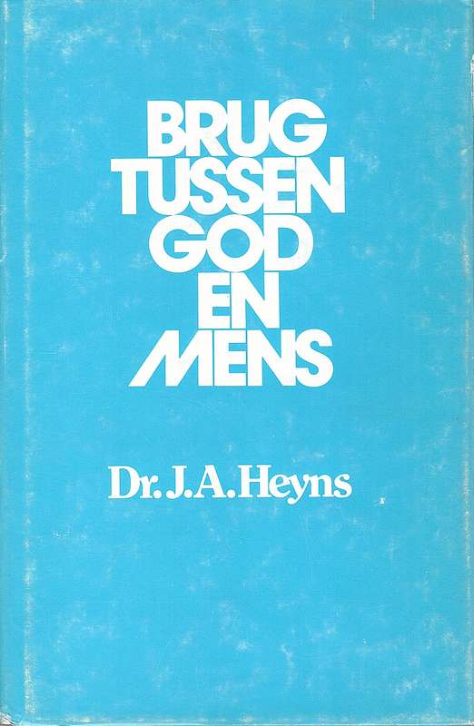 BRUG TUSSEN GOD EN MENS - HEYNS,J