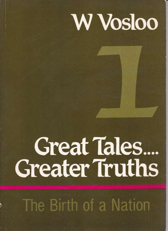 Great Tales Greater Truths: Vol 1 - William Vosloo