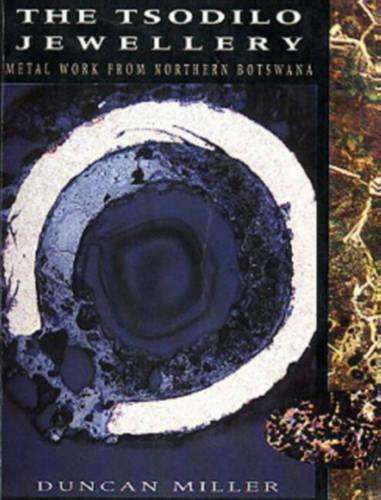 Tsodilo Jewellery and Metalwork of North Western Botswana - MILLER,D