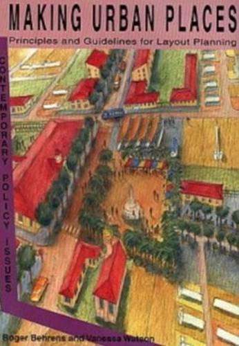 Making Urban Places: Principles and Guidelines for Layout Planning - BEHRENS,R