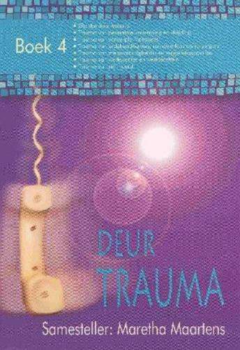 Deur Trauma: Boek 4 - Maretha Maartens