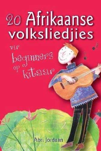 20 Afrikaanse Volkswysies Vir Beginners Op Kitaar - Abri Jordaan