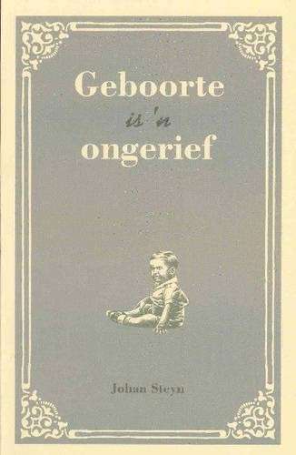Geboorte is 'n Ongerief - Johan Steyn