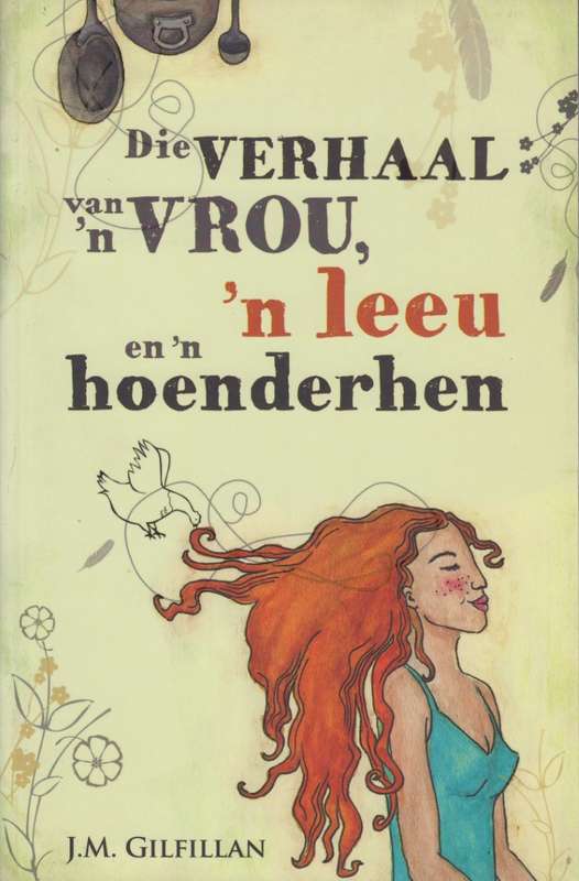 Die Verhaal van 'n Vrou, 'n Leeu en 'n Hoenderhen - Gilfillan, J. M.