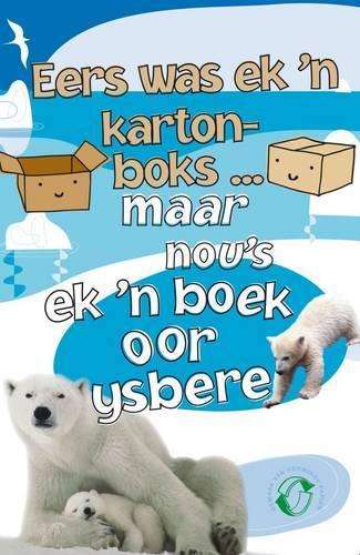 Eers was ek 'n kartonboks...maar nou's ek 'n boek oor ysbere - Anton Poitier