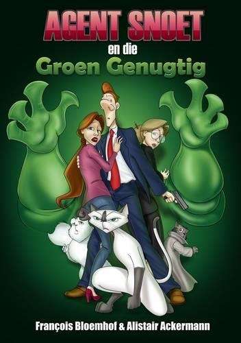 Agent Snoet en die groen genugtig: Boek 3 - Francois Bloemhof