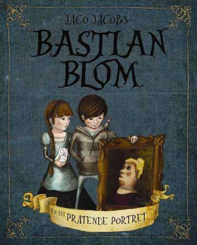 Bastian Blom en die pratende portret - Jaco Jacobs