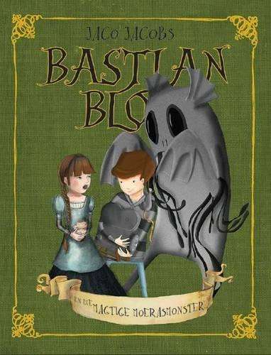 Bastian Blom en die magtige moerasmonster - Jaco Jacobs