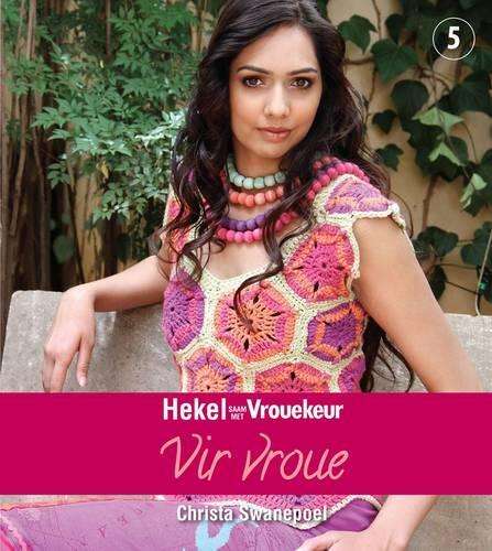 Hekel saam met Vrouekeur: Vir vroue: Boek 5 - Christa Swanepoel