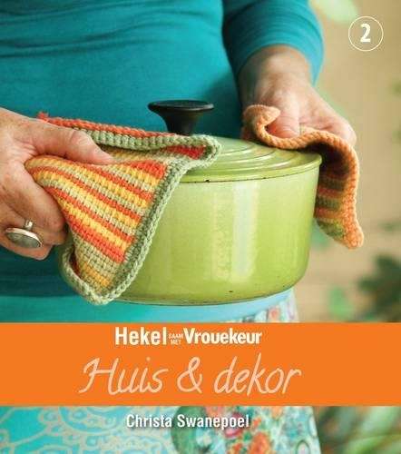 Hekel saam met Vrouekeur: Huis en dekor: Boek 2 - Christa Swanepoel