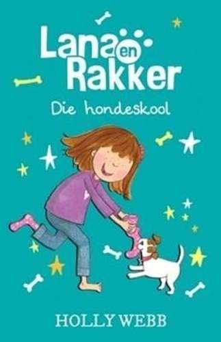 Lana en Rakker: Die hondeskool - Holly Webb