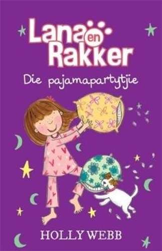 Lana en Rakker: Die pajamapartytjie - Holly Webb