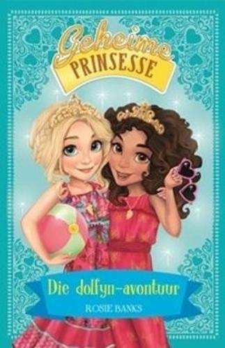 Geheime prinsesse: Die dolfyn-avontuur - Rosie Banks