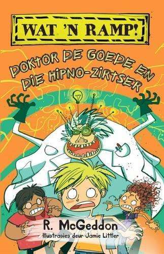 Wat 'n ramp!: Doktor De Goede en die hipno-zirts: Boek 3 - R. McGeddon